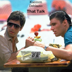 Kannon Deblasio - THAT TALK FREESTYLE (PROD BY LETHALNEEDLE)