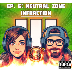 S3E6 - Neutral Zone Infraction