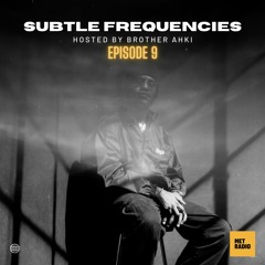 Subtle Frequencies Episode 9 (Radio Show)