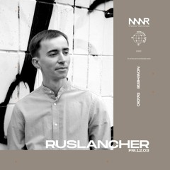 Ruslancher | Nowhere Radio 12.03.2021