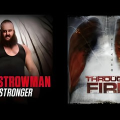 Braun Strowman & Through Fire - ＂I Am Stronger＂ (WWE MASHUP)