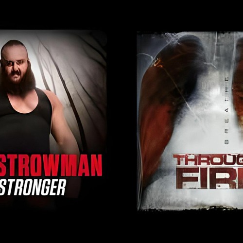 Braun Strowman & Through Fire - ＂I Am Stronger＂ (WWE MASHUP)