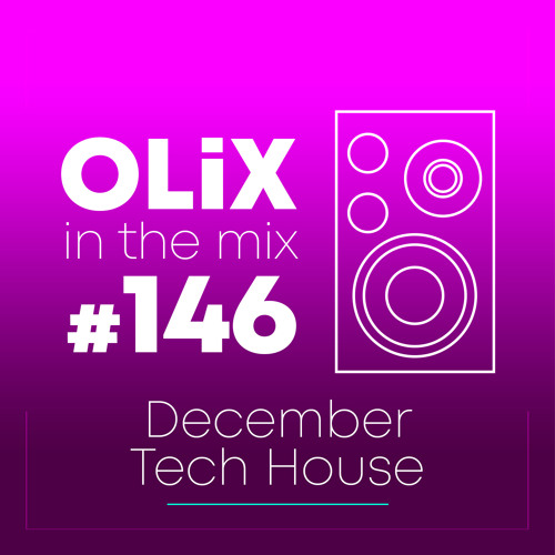 OLiX in the Mix - 146 - December Tech House