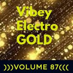 Vibey Electro GOLD )))VOLUME 87(((