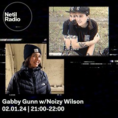 Netil Radio - Gabby Gunn w/Noizy Wilson 02/01/24