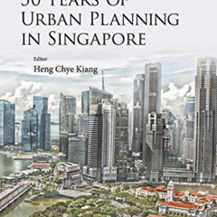 [Access] EBOOK 📮 50 Years Of Urban Planning In Singapore (World Scientific Singapore