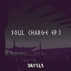 BAYSLA - SOUL CHARGE Ep.1
