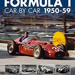 [Get] [EPUB KINDLE PDF EBOOK] Formula 1: Car by Car 1950-59: 1950-59 (Formula 1 CBC)