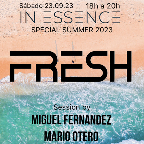 #037 IN ESSENCE SPECIAL SUMMER 2023 SESSION FRESH MIGUEL FERNANDEZ & MARIO OTEO 23.09.23