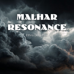 Malhar Resonance (Ethno Deep Flow)