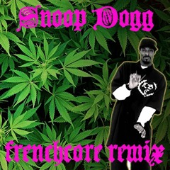 Snoop Dogg & Dr Dre - Smoke Weed Everyday (RW12 | Frenchcore Remix)