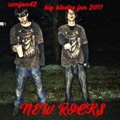 SEMFAN42 & BIG BLADEE FAN 2011 - NEW ROCKS COVER