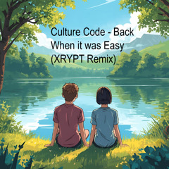 Culture Code - Back When It Was Easy (XRYPT Remix)