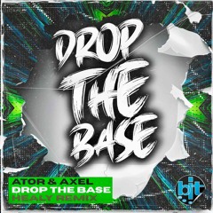 Ator & Axel - Drop The Base (Healy Remix)