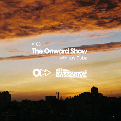 The Onward Show 103 with Jay Dubz on Bassdrive.com