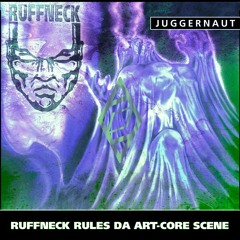 Juggernaut - Ruffneck Rules Da Artcore Scene (Rave Heaven Hardcore Never Dies Anthem)