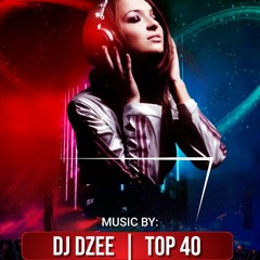 DJ DZee TOP 40 MIX