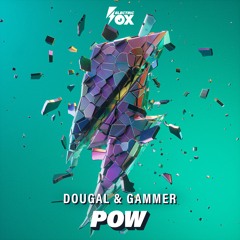 Dougal & Gammer - Pow (Electric Fox)