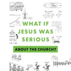 What if Jesus was Serious About the Church - Part 1: The Family Reunion, Pastor Matt Dyck