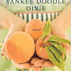 *[Book] PDF Download Yankee Doodle Dixie: A Novel (Dixie Series, 2) BY Lisa Patton (Author)