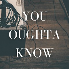 You Oughta Know