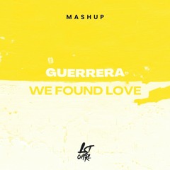 Guerrera X We Found Love (LST CNTRL Mashup) [Calendario De Adviento]