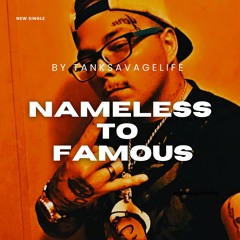 ( NAMELESS TO FAMOUS)