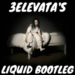 Billie Eilish - Bad Guy (3ELEVATA'S Liquid Bootleg)[Free Download!]