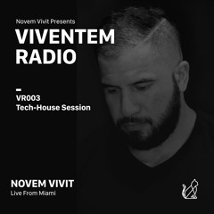 VR003 - Viventem Radio Vol 003 - Novem Vivit Live from Miami - Tech House Session