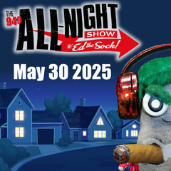 ALL-NIGHT SHOW - May 30 2025
