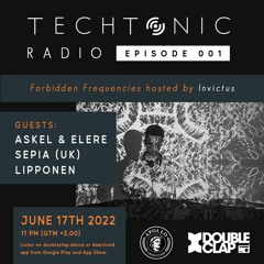Techtonic Radio EP001 - Forbidden Frequencies with Invictus: Askel & Elere, Lipponen