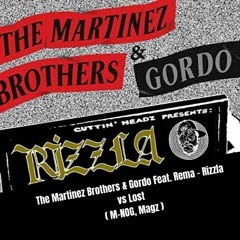 The Martinez Brothers & Gordo Feat. Rema - Rizzla Vs Lost ( M - NOG, Magz )Final1