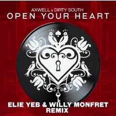 Axwell & Dirty South - Open Your Heart ( Elie Yeb & Willy Monfret Remix )