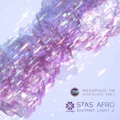 Stas Afro - Distant Light 2 / Megapolis FM [voiceless ver.]