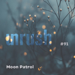 091 - Unrushed by Moon Patrol