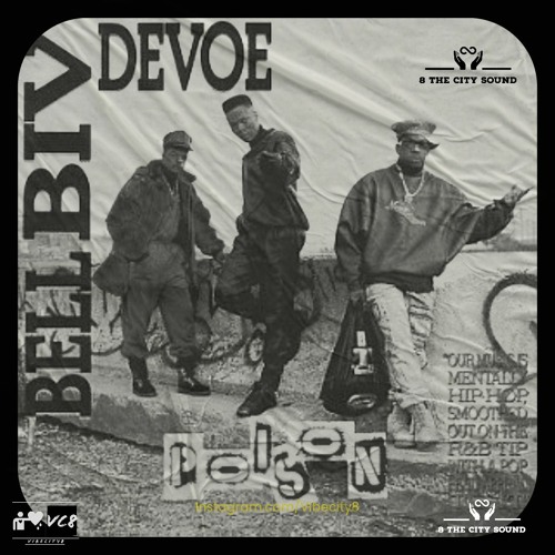 Poison Bell Biv DeVoe (VibeCity8 Edition)