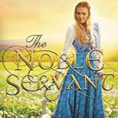 free EPUB 💘 The Noble Servant (A Medieval Fairy Tale Book 3) by Melanie Dickerson PD