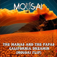 The Mama's and the Papa's - California dreaming (Mousai Flip)