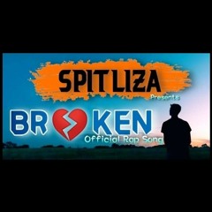 SPITLIZA - BROKEN || Official Rap Song 2021 || Lyrical Video