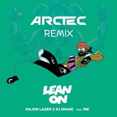Lean On (Arctec Remix) (Filtered!)