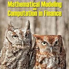 View KINDLE 📙 Mathematical Modeling And Computation In Finance: With Exercises And P