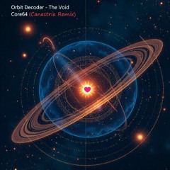 Orbit Decoder [The Void] - Core64 (Canastria Remix)