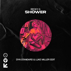 Becky G - Shower (Luke Miller & Dyn Standard & Edit)