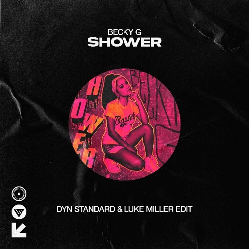 Stream Becky G - Shower (Luke Miller & Dyn Standard & Edit) by Luke Miller  | Listen online for free on SoundCloud