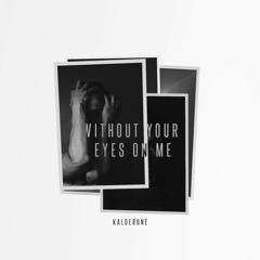 Without Your Eyes On Me