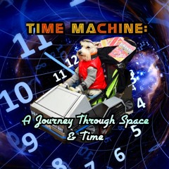 Time Machine: A Journey Through Space & Time