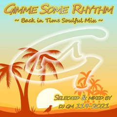 Gimme some Rhythm 119-21 (Back in Time Soulful Mix)DJ GM
