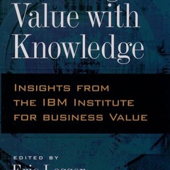 ✔PDF⚡️ Creating Value with Knowledge: Insights from the IBM Institute for Business Value