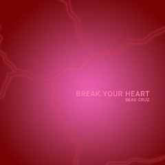 Break Your Heart (Extended Mix)