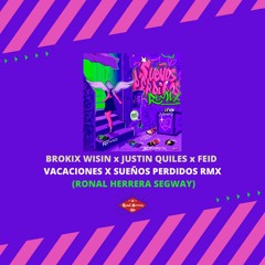 [FREE] BROKIX WISIN x JUSTIN QUILES x FEID - VACACIONES X SUEÑOS PERDIDOS RMX (RONAL HERRERA SEGWAY)